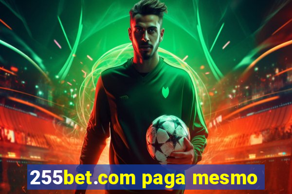 255bet.com paga mesmo